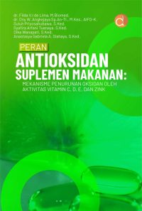 Peran antioksidan suplemen makanan mekanisme penurunan oksidan oleh aktivitas vitamin C, D, E, dan zink