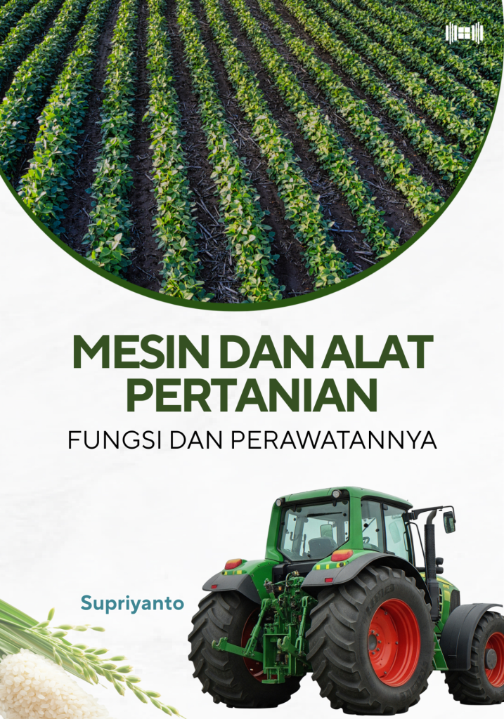 Mesin dan Alat Pertanian Fungsi dan Perawatannya