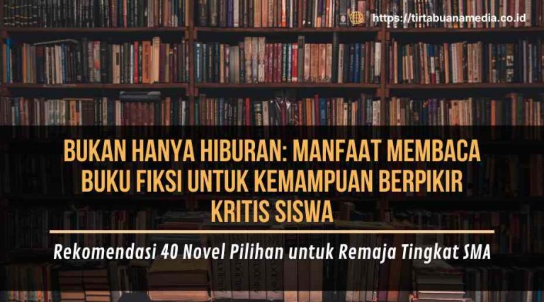 Bukan Hanya Hiburan; Manfaat Membaca Buku Fiksi untuk Kemampuan Berpikir Kritis Siswa