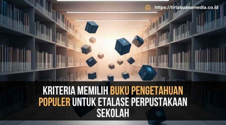 Kriteria Memilih Buku Pengetahuan Populer untuk Etalase Perpustakaan Sekolah