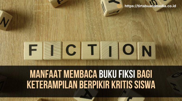 Manfaat Membaca Buku Fiksi bagi Keterampilan Berpikir Kritis Siswa