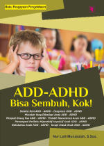 ADD-ADHD Bisa Sembuh, Kok