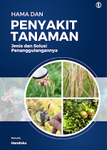 Hama dan Penyakit Tanaman; Jenis dan Solusi Penanggulangannya