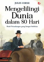 Mengelilingi Dunia dalam 80 Hari; Kisah Petualangan yang Sangat Ambisius