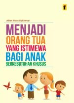 Menjadi Orang Tua yang Istimewa bagi Anak Berkebutuhan Khusus