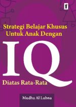 Strategi Belajar Khusus untuk Anak Dengan IQ di Atas Rata-Rata