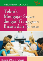 Teknik Mengajar Siswa Dengan Gangguan Bicara dan Bahasa