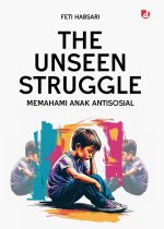 The Unseen Struggle; Memahami Anak Antisosial