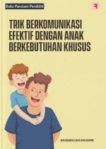 Trik Berkomunikasi Efektif dengan Anak Berkebutuhan Khusus